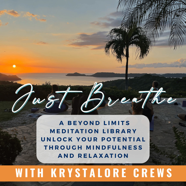 Just Breathe: A Beyond Limits Meditation Library with Krystalore Crews